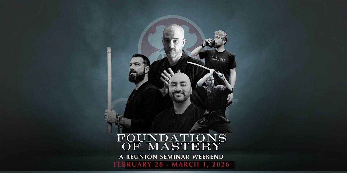 Foundations of Mastery: a To-Shin Do Reunion Seminar Weekend