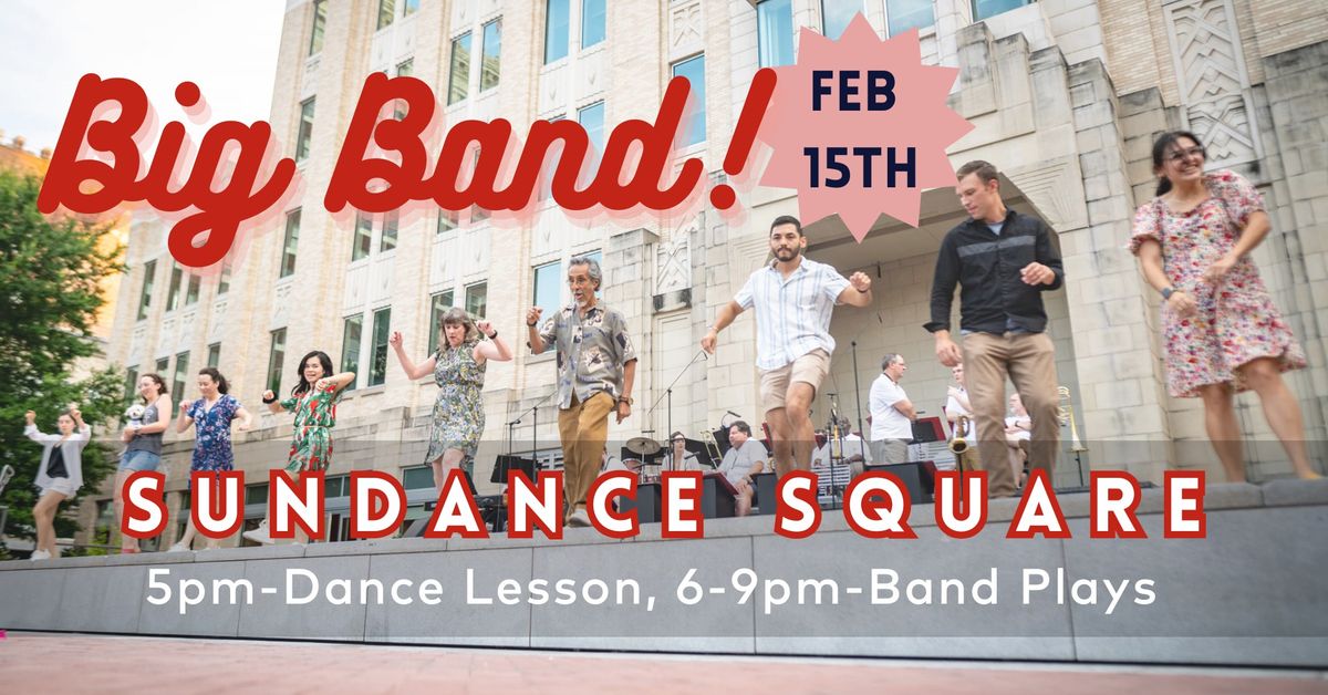 BIG BAND! Sundance Square - February 15th