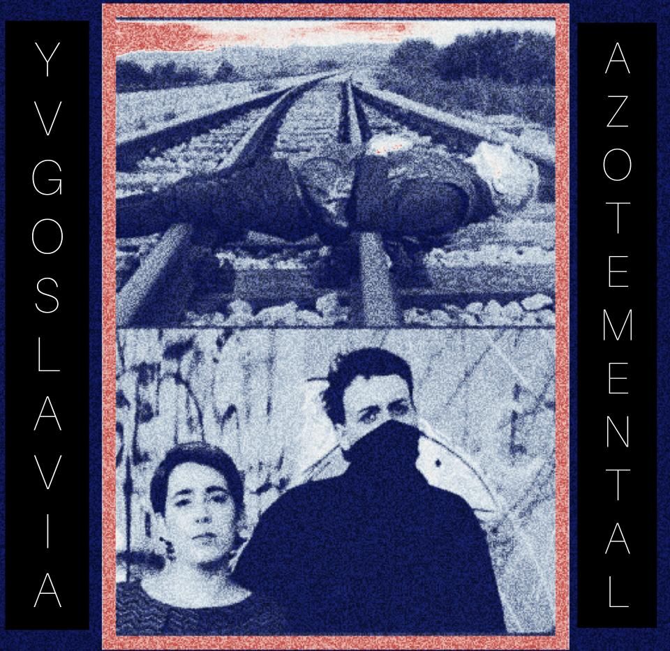 Yvgoslavia + Azote Mental_Darkwave_Synthpunk