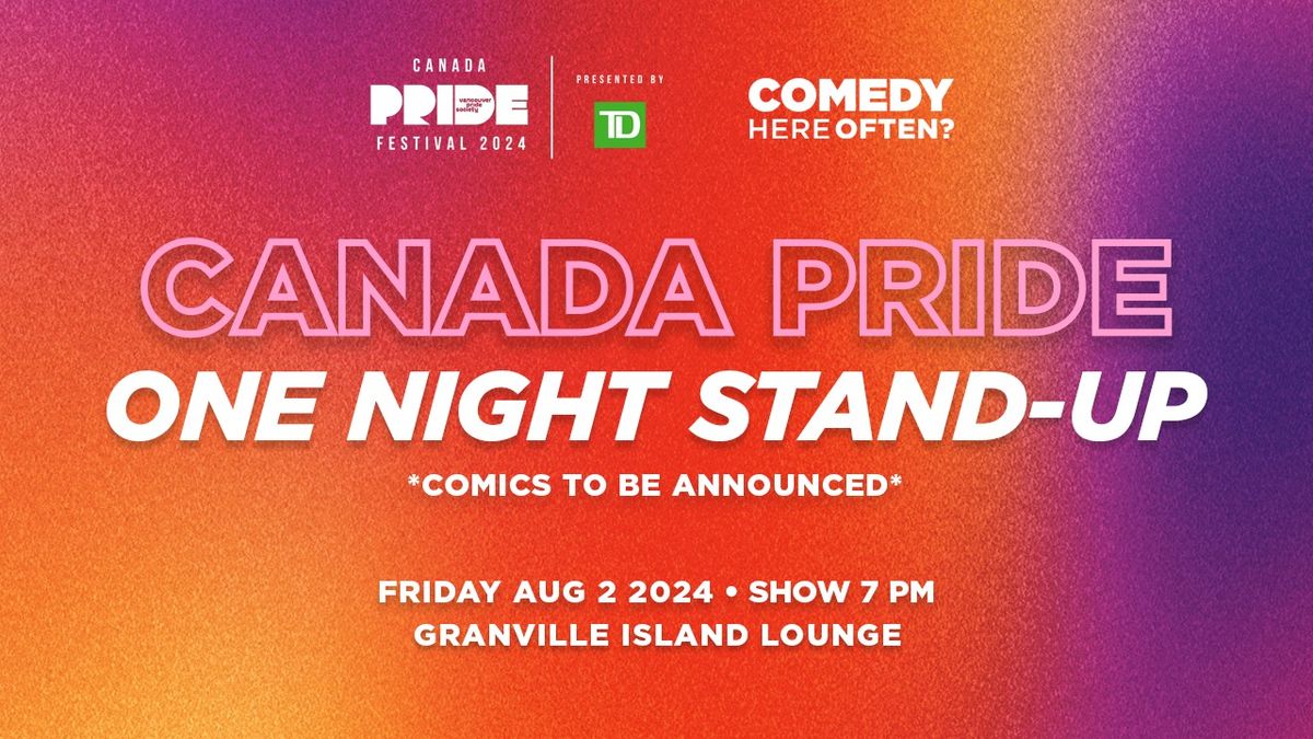 One Night Stand-Up | Canada Pride (Vancouver Aug 2nd)