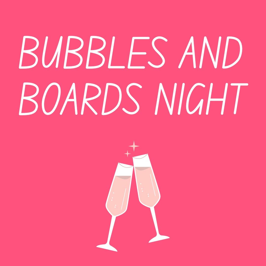 Bubbles & Boards Night!!! 