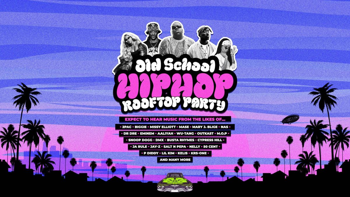 \u2600\ufe0f Old School Hip Hop Rooftop Party presented by 'Can I Kick It' 