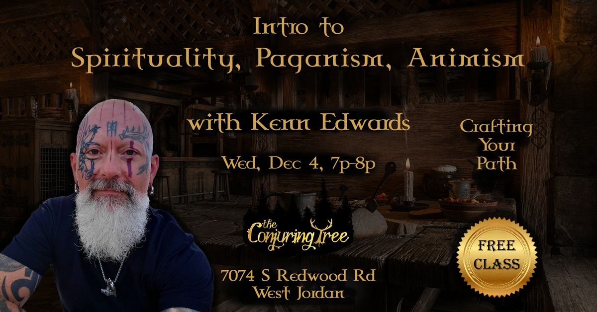 Intro to Spirituality, Paganism, Animism With Kenn Edwards- A crafting Your Path Free Event