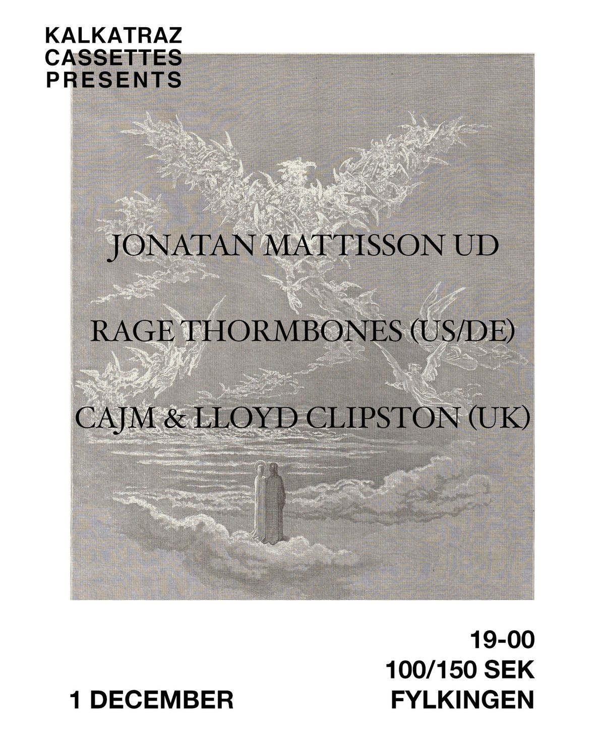 Kalkatraz Presents: Jonatan Mattisson UD | RAGE Thormbones (US\/DE) | Cajm & Lloyd Clipston (UK)