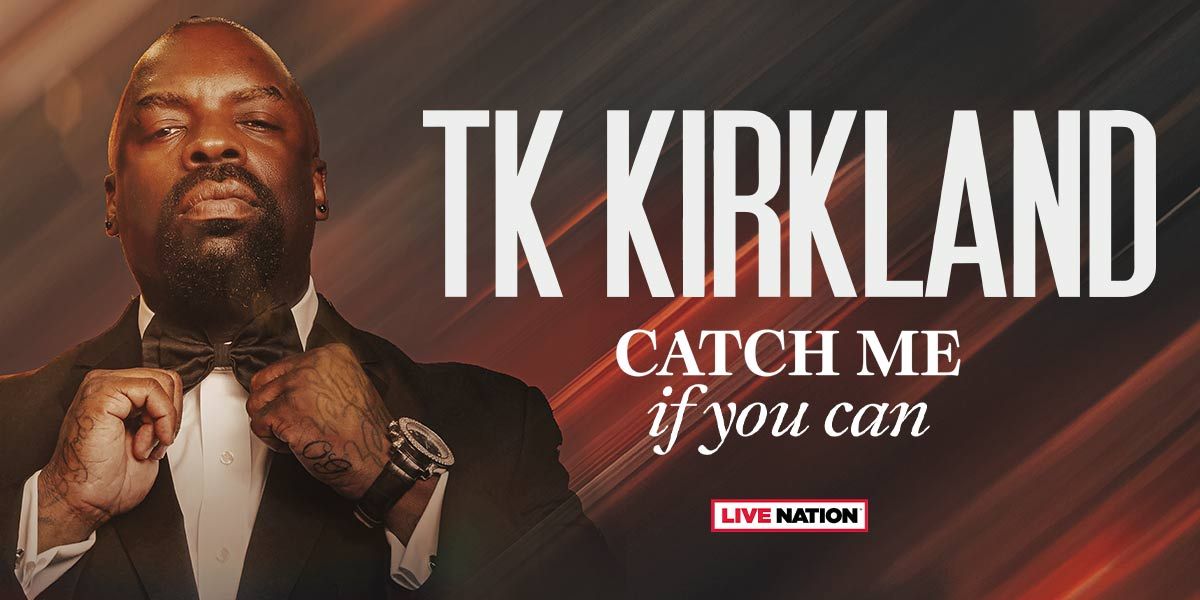TK Kirkland: Catch Me If You Can World Tour