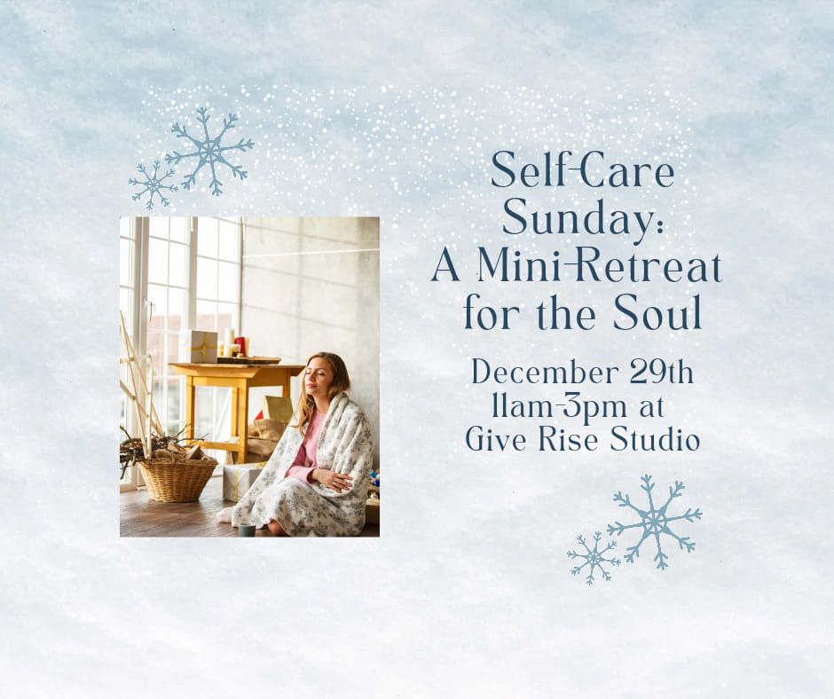 Self-Care Sunday:  A Mini-Retreat for the Soul