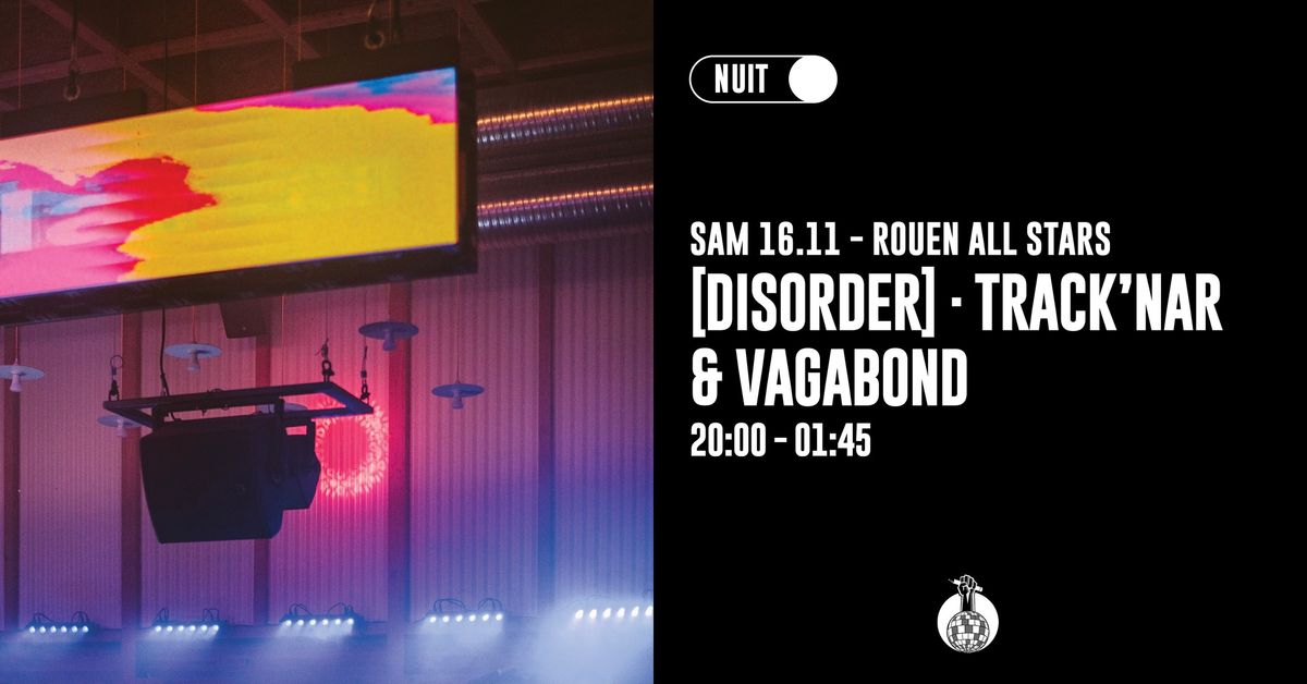 ROUEN ALL STARS : [DISORDER] \u00b7 TRACK'NAR \u00b7 VAGABOND