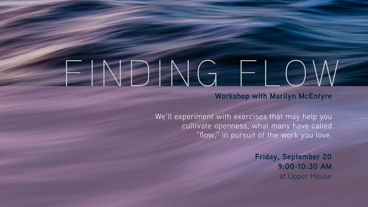 Finding Flow: A Workshop with Marilyn McEntyre