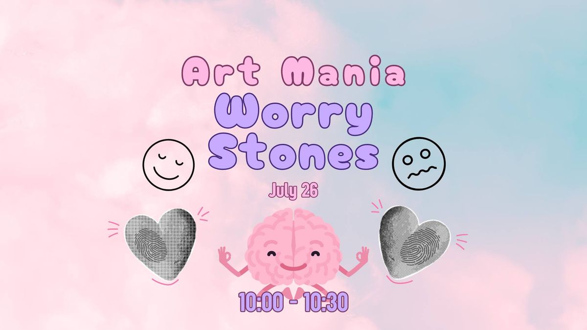 CWCM's Art Mania: Worry Stones