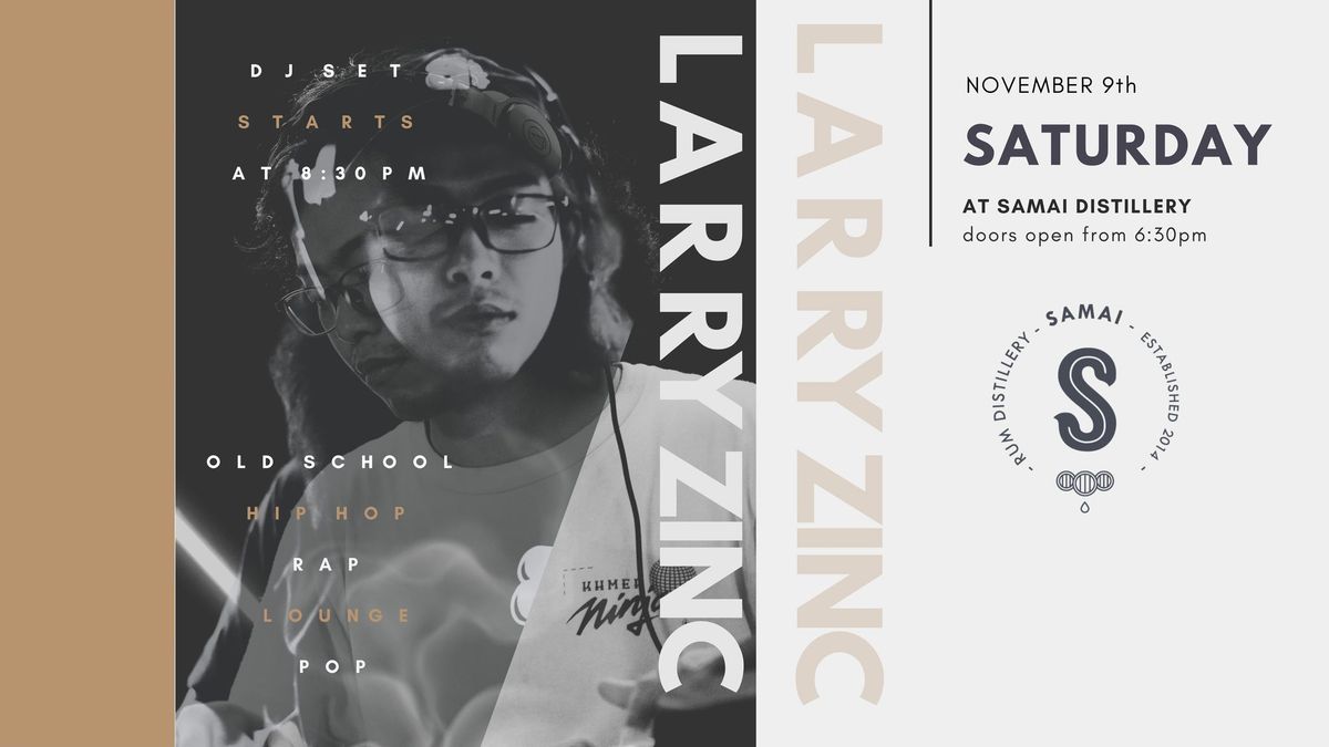 SATURDAY @Samai Distillery - Larry Zinc 