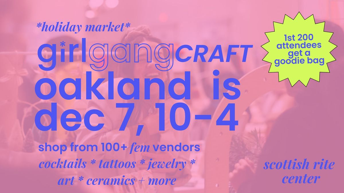 Girl Gang Craft Holiday Market (Oakland)