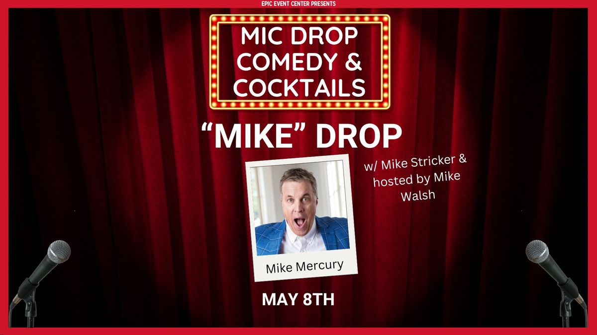 Mic Drop Comedy & Cocktails - "Mike" Drop w\/ Mike Mercury and Mike Stricker