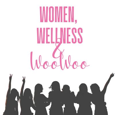 Women, Wellness & WooWoo