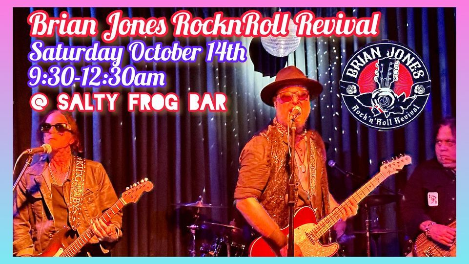 Brian Jones RnR Revival @ SALTY FROG BAR OCT 14, The Salty Frog Bar ...