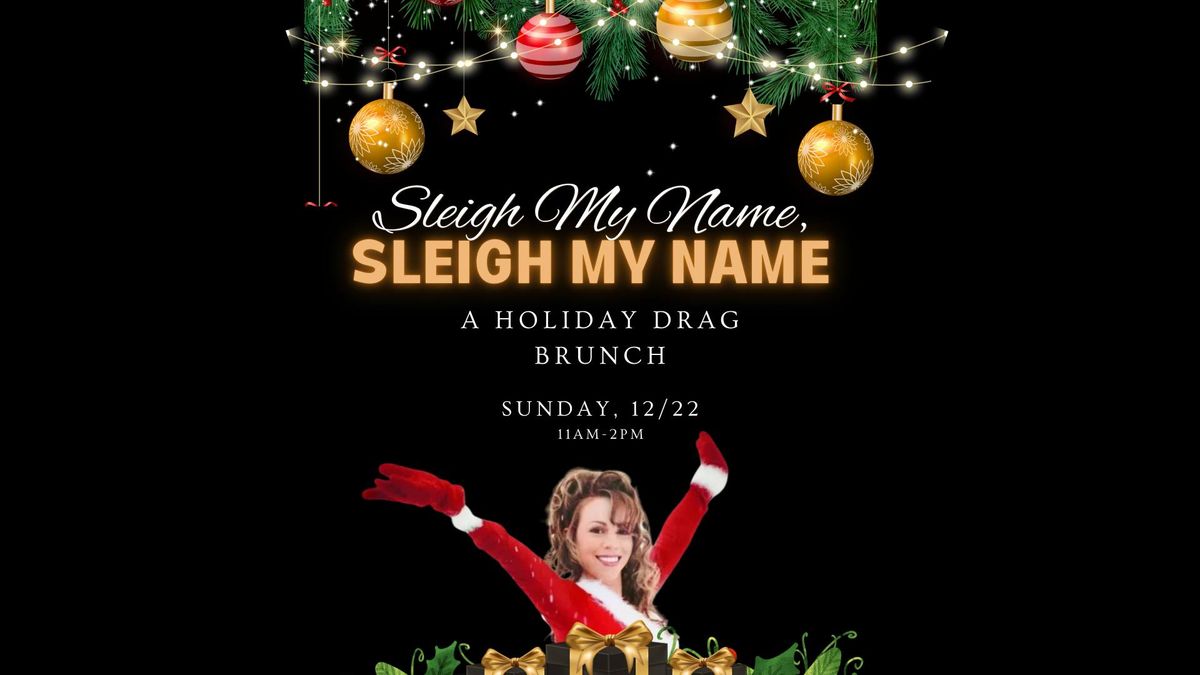 Sleigh My Name, Sleigh My Name: A Holiday Drag Brunch