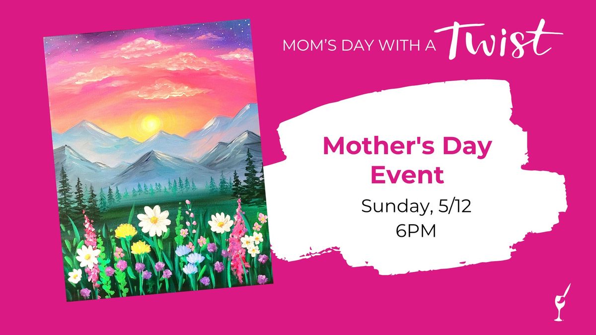 Mother's Day Painting Event - Blissful Mountain Flowers