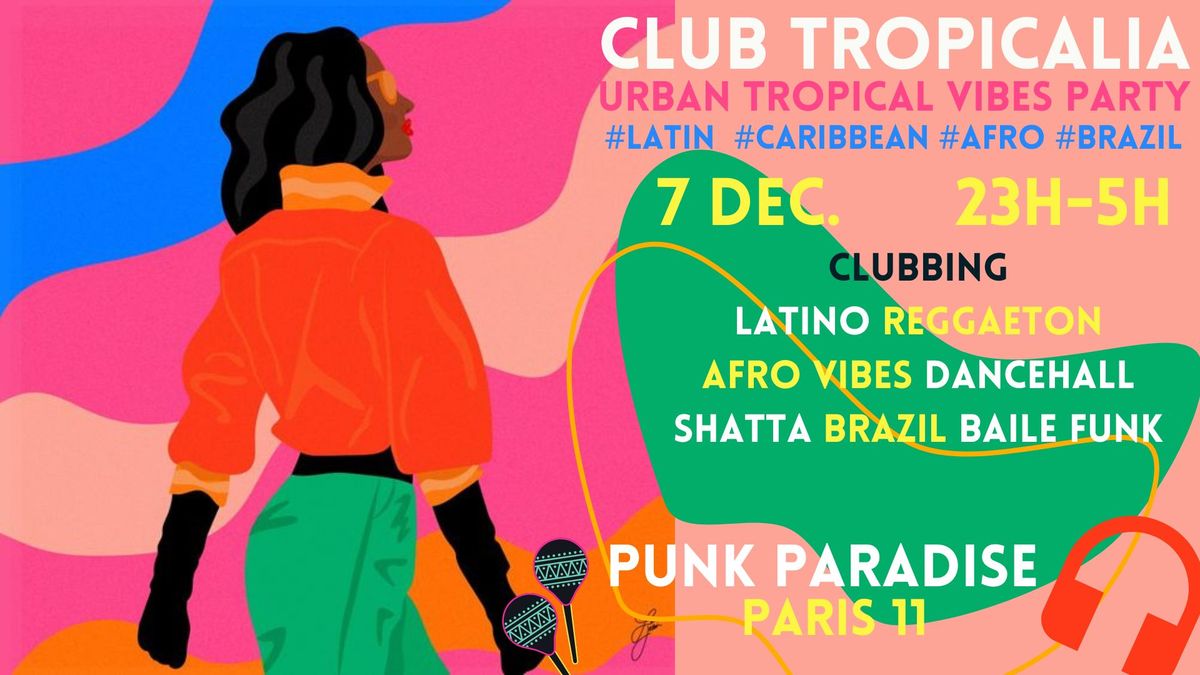 Club Tropicalia ~ Clubbing Latino, Afro vibes, Caribbean, Reggaeton & Brazil \u00e0 Paris 11 !!