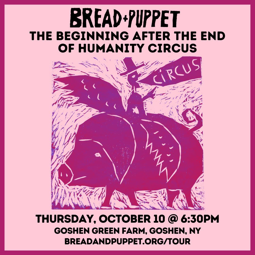 Bread & Puppet in GOSHEN, NY - The Beginning After the End of Humanity Circus