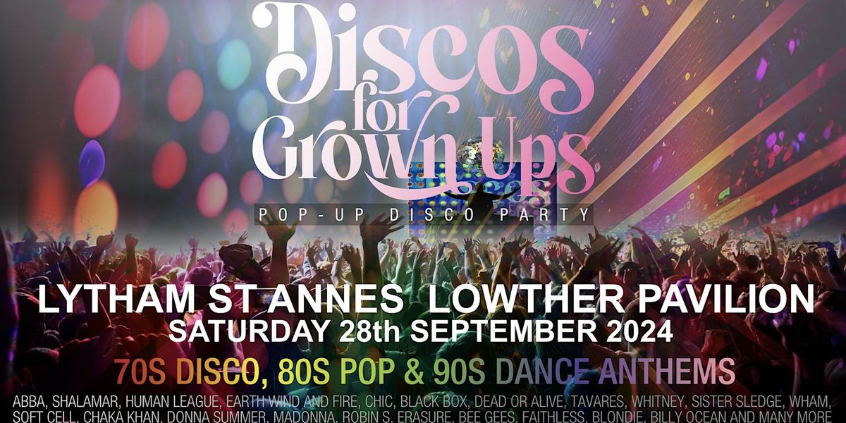 Discos for Grown Ups 70s, 80s, 90s Disco party LYTHAM ST ANNES