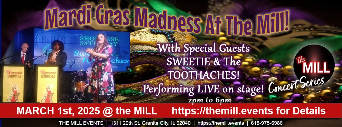 MARDI-GRAS MADNESS AT THE MILL - WITH SWEETIE & THE TOOTHACHES!