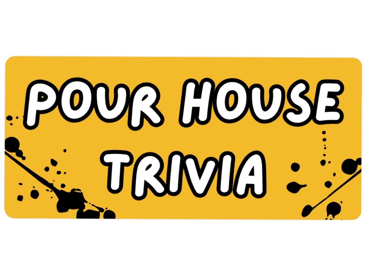 Pour House Trivia