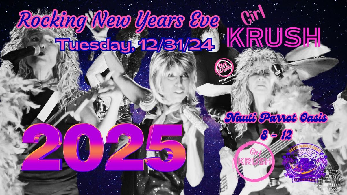 Rockin New Year's Eve with Girl Krush @ Nauti Parrot Oasis