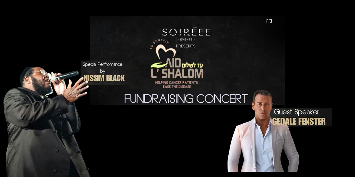 Aid L\u2019Shalom Fundraiser with Nissim Black and Gedale Fenster