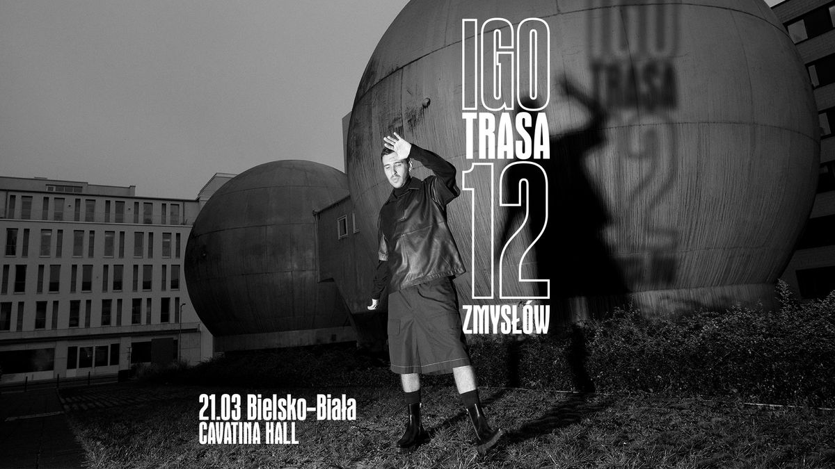 IGO | TRASA 12 ZMYS\u0141\u00d3W | Bielsko-Bia\u0142a | Cavatina Hall