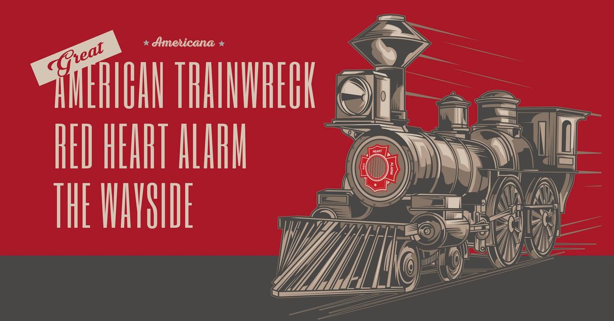 Great American Trainwreck \/ Red Heart Alarm \/ The Wayside