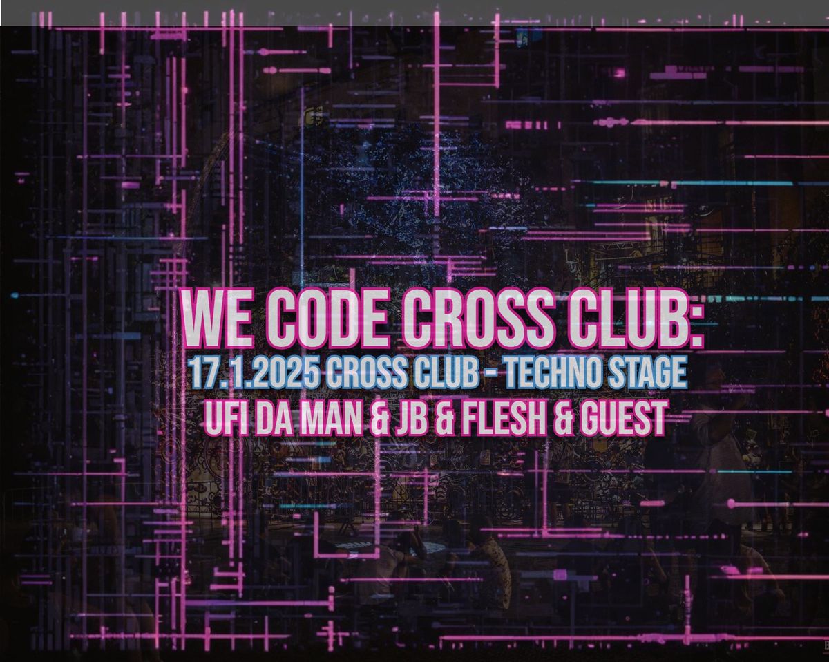 WE CODE > CROSS CLUB: TECHNO BASEMENT