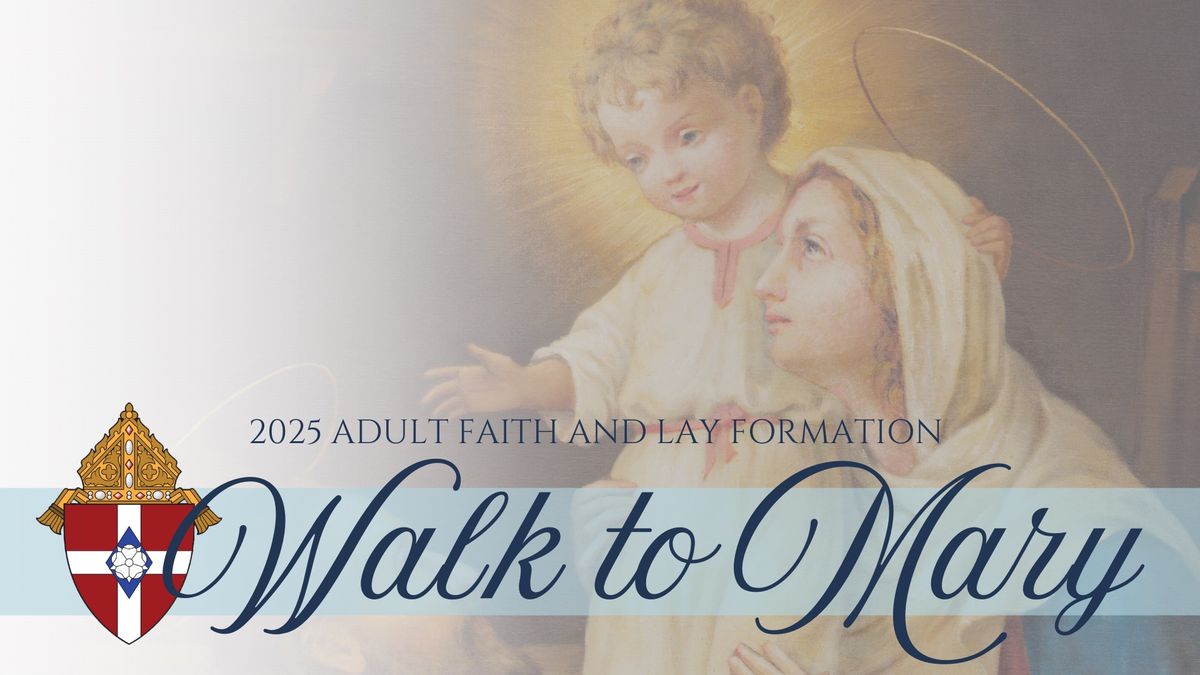 Walk to Mary Pilgrimage - ILF Adult Faith and Lay Formation Retreats and Pilgrimage 2025