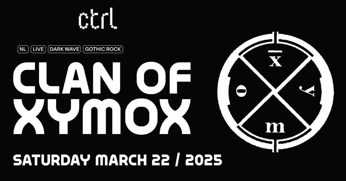 ctrl LIVE: Clan of Xymox (NL)