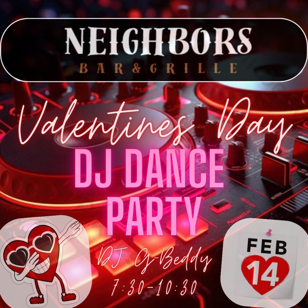 Valentines Day @ Neighbors DJ Dance Party 7:30-10:30