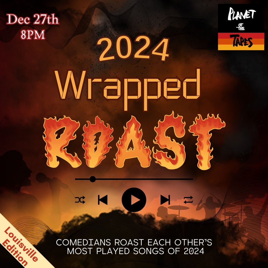 2024 Wrapped Roast!