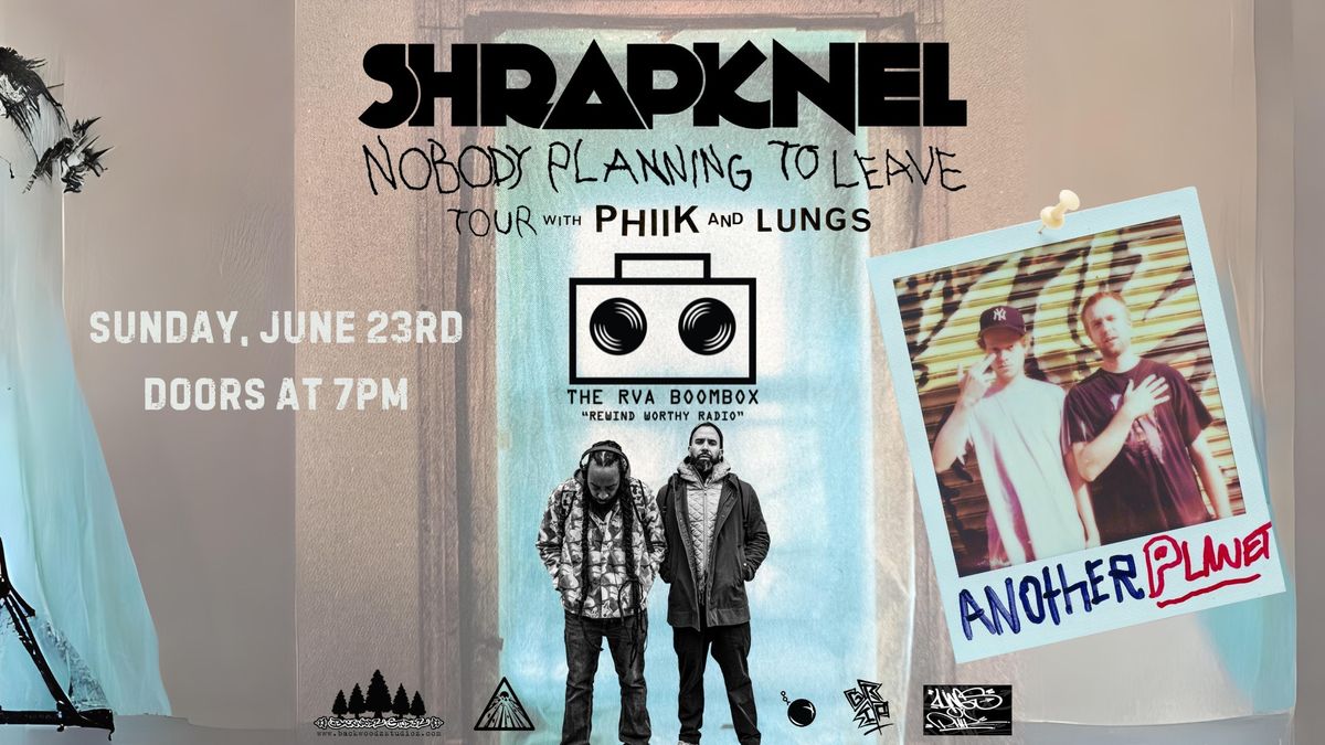 SHRAPKNEL - NOBODY PLANNING TO LEAVE TOUR W\/ PHIIK & LUNGS