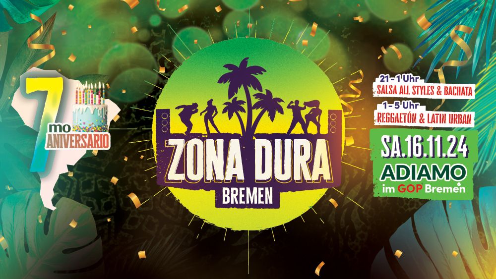 ZONA DURA Bremen | 7mo Aniversario | Sa.16.11.24 | Adiamo im GOP Bremen