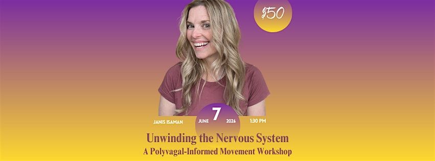Unwinding the Nervous System, A Polyvagal-Informed Movement Workshop