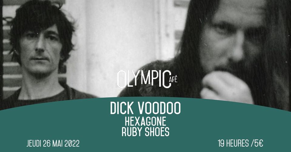 Dick Voodoo x Hexagone x  Ruby Shoes \/\/ Olympic Caf\u00e9