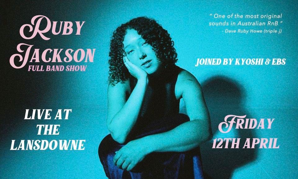 RUBY JACKSON // LIVE AT THE LANSDOWNE // supported by Kyoshi & EBS, The ...