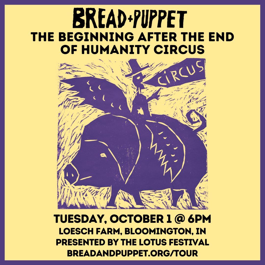 Bread & Puppet in BLOOMINGTON, IN - The Beginning After the End of Humanity Circus