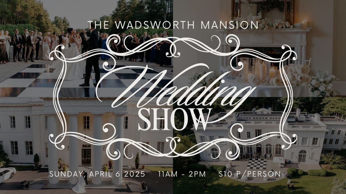 Wadsworth Mansion Wedding Show