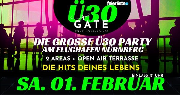 \u00dc30 GATE \u2013 Die gro\u00dfe \u00dc30 Party am Flughafen N\u00fcrnberg - SA. 01. FEBRUAR