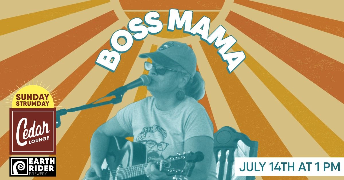 Boss Mama | Sunday Strum Day | 1pm | Sunday | July 14th