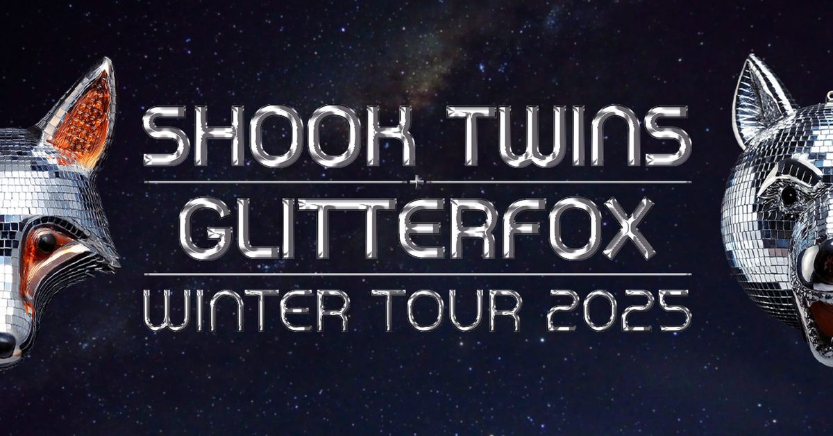 Shook Twins & Glitterfox