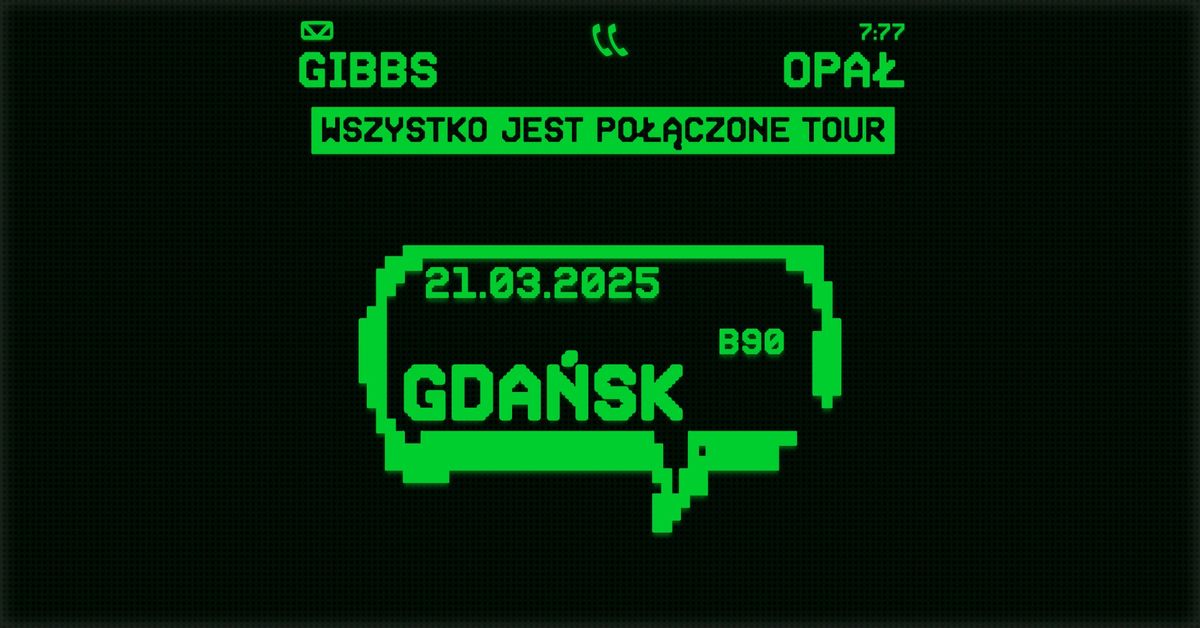 OPA\u0141 x GIBBS - WSZYSTKO JEST PO\u0141\u0104CZONE TOUR - GDA\u0143SK