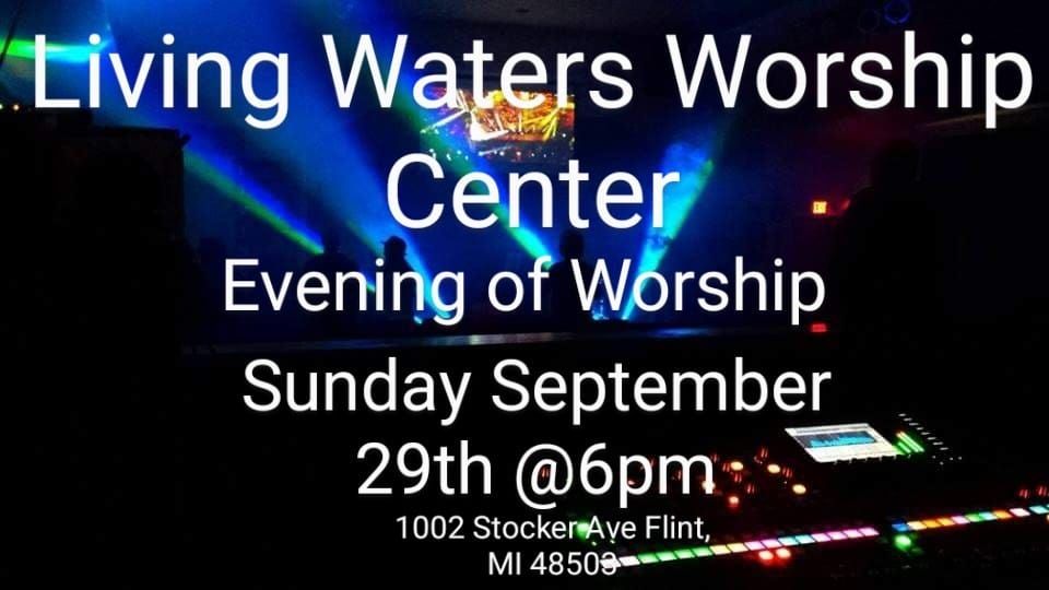 Living Waters Worship Center Evening of Worship