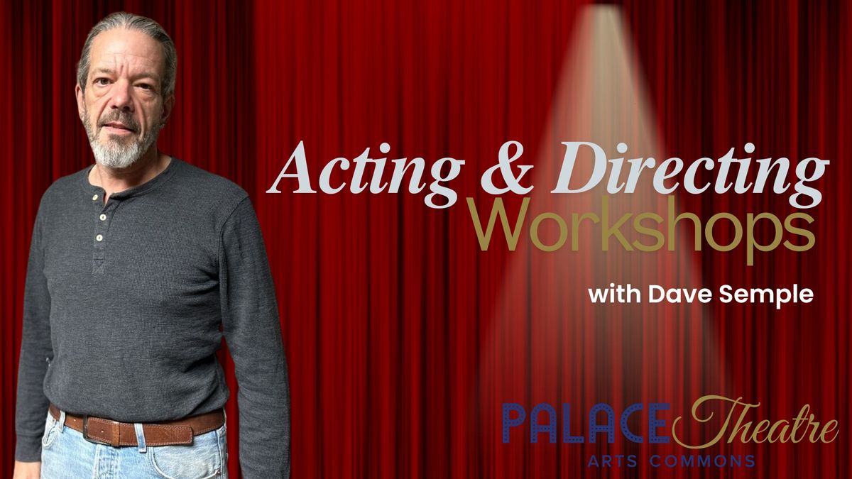 Acting & Directing Workshop with David Semple