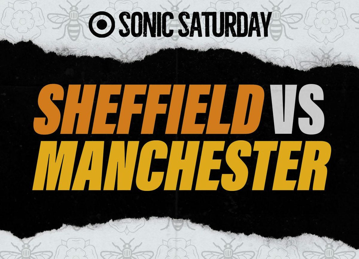 Sonic Saturday: Sheffield vs Manchester
