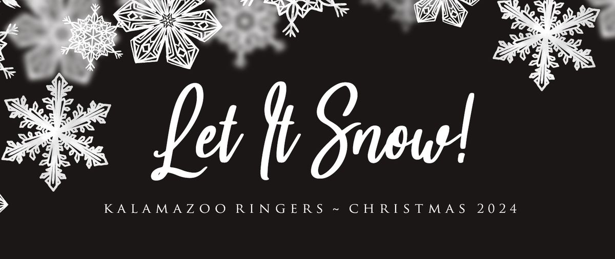 Let It Snow! - The 2024 Kalamazoo Ringers Christmas Concert