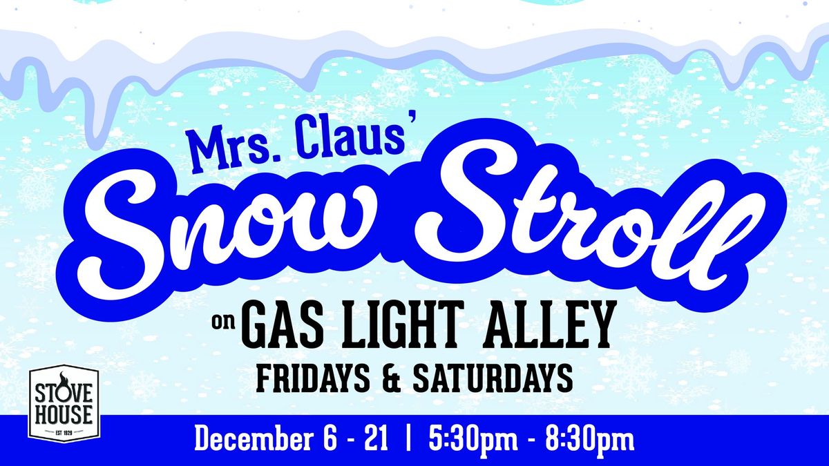 Mrs. Claus' Snow Stroll on Gas Light Alley at Stovehouse